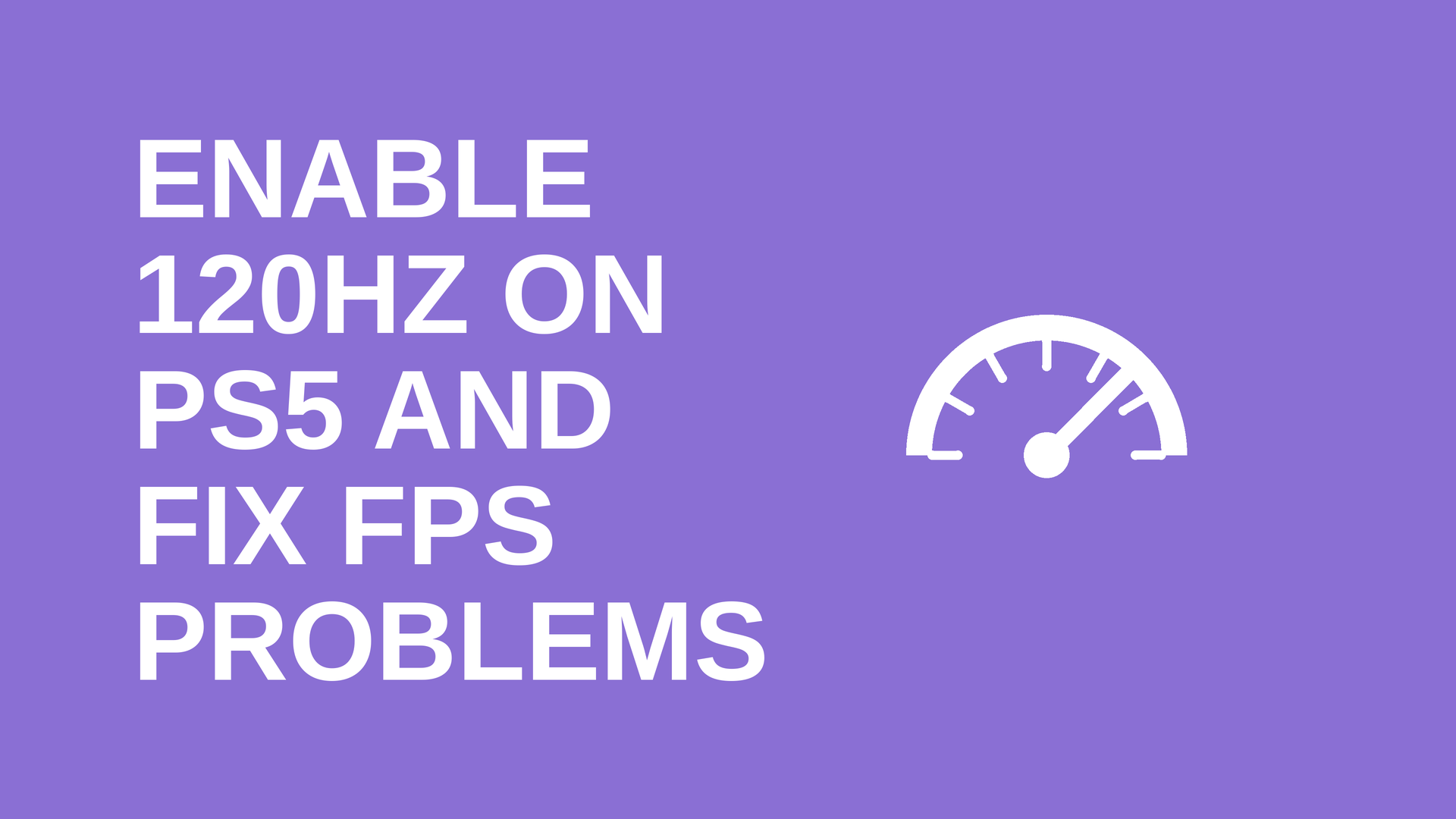 How to Enable 120Hz on PS5 and Fix 120 FPS Problems
