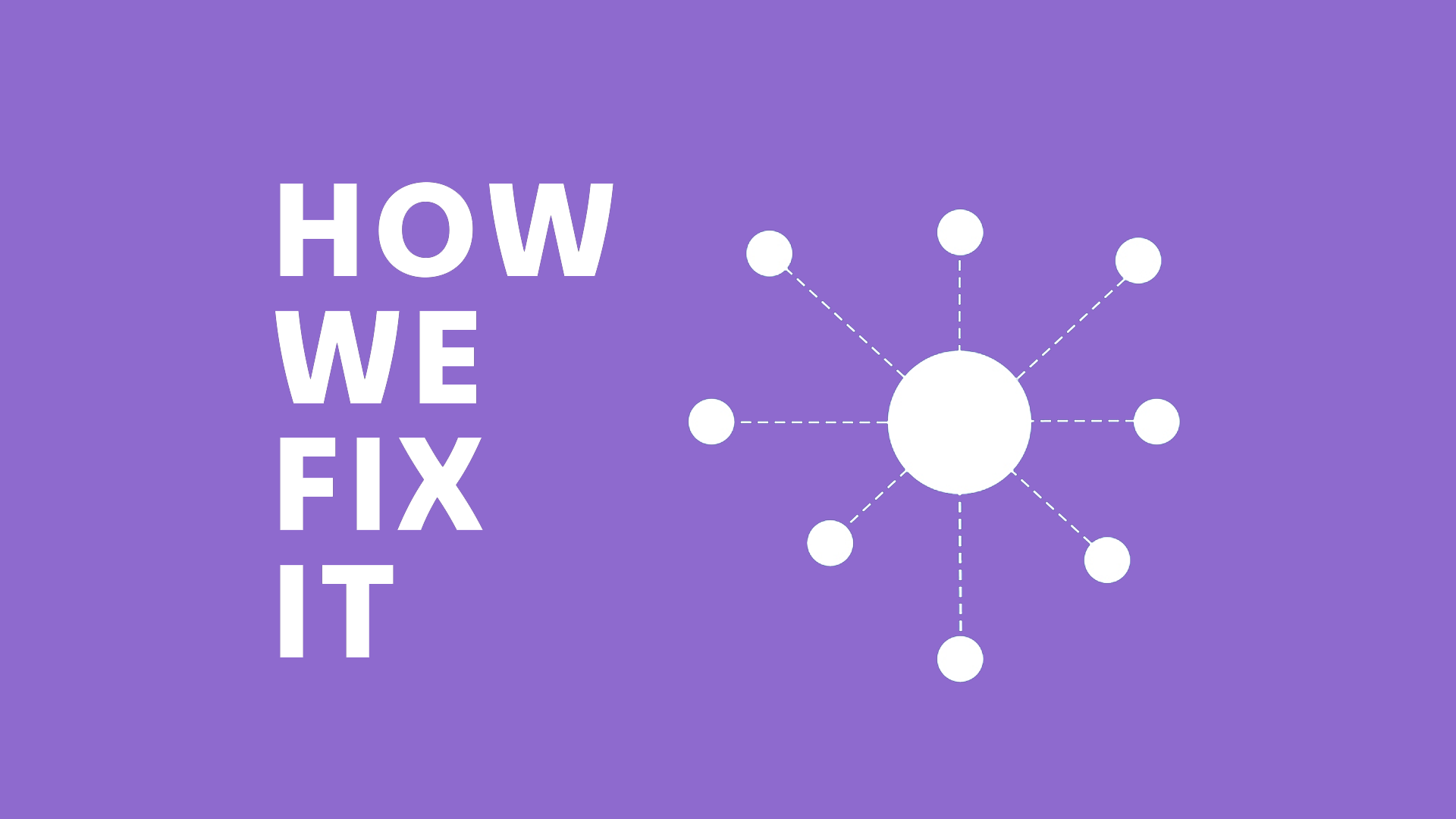 How We Fix It