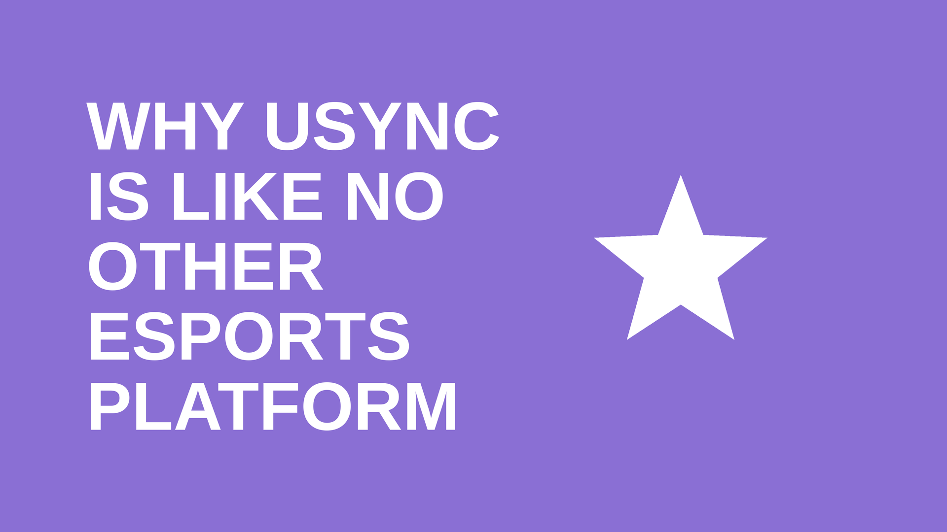Why uSync Is Like No Other Esports Platform